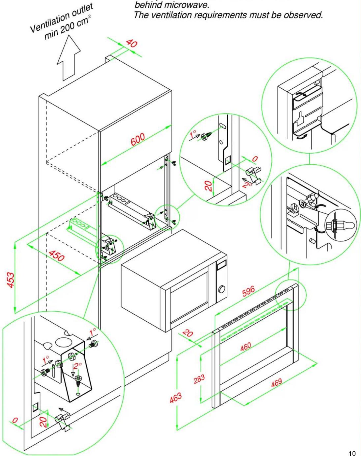 Ventilation outlet min 200 cm² behind microwave. The ventilation requirements must be observed. 40 600 1° 20 453 450 596 20 460 283 463 469 10