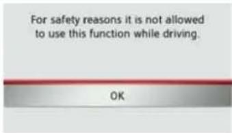 For safety reasons it is not allowed to use this function while driving. OK