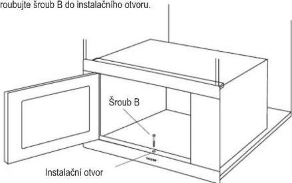 sroubujte sroub B do instalachino otvoru. Šroub B Instalačni otvor
