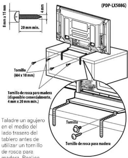 (PDP-LX508G) 8 mm a 15 mm 4 mm 20 mm min. Tornillo (M4 x 10 mm) Tornillo de rosca para madera (disponible comercialmente, 4 mm x 20 mm min.) Taladre un agujero en el medio del lado trasero del tablero antes de utilizar un tornillo de rosca para madera. Realico Tornillo Tornillo de rosca para madera