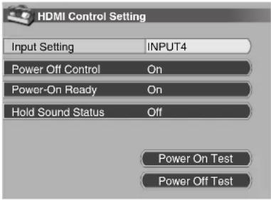 HDMI Control Setting Input Setting INPUT4 Power Off Control On Power-On Ready On Hold Sound Status Off Power On Test Power Off Test