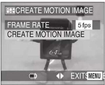 CREATE MOTION IMAGE FRAME RATE 5 fps CREATE MOTION IMAGE EXIT$MENU B