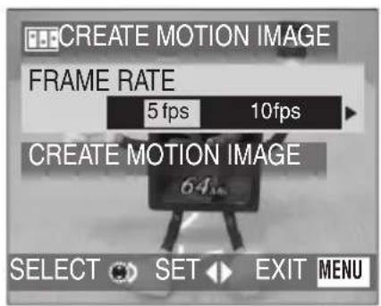 CREATE MOTION IMAGE FRAME RATE 5 fps 10fps CREATE MOTION IMAGE 64m SELECT SET EXIT MENU