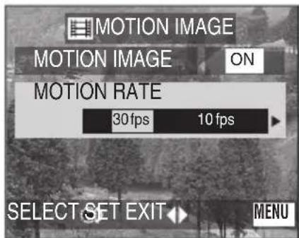 MOTION IMAGE MOTION IMAGE ON MOTION RATE 30 fps 10 fps SELECT SET EXIT MENU