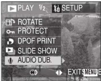 PLAY 1/2 SETUP ROTATE PROTECT DPOF PRINT SLIDE SHOW AUDIO DUB. EXIT MENU