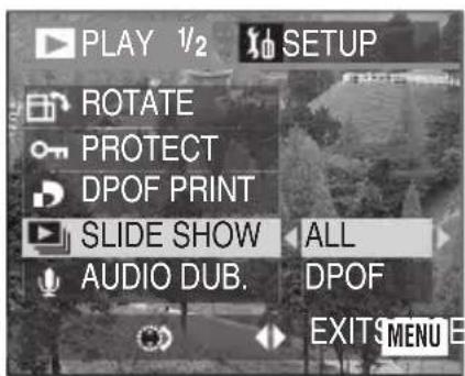 PLAY 1/2 SETUP ROTATE PROTECT DPOF PRINT SLIDE SHOW ALL AUDIO DUB. DPOF EXIT MENU E