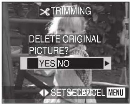 TRIMMING DELETE ORIGINAL PICTURE? YES NO SET SE CANCEL MENU