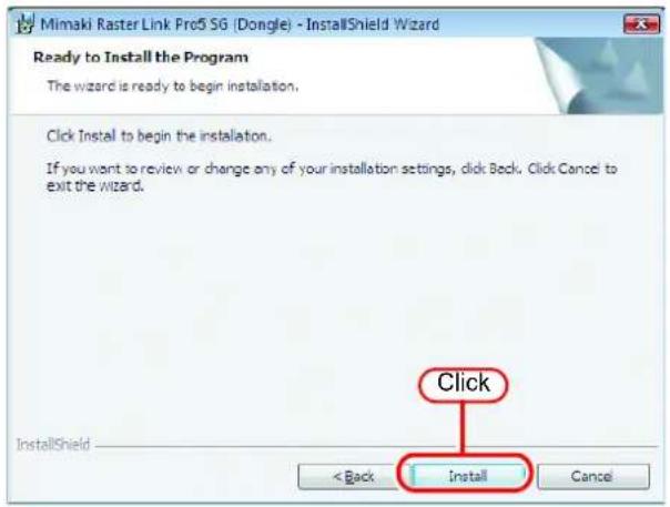 Mimaki Raster Link Pro5 SG (Dongle) - InstallShield Wizard Ready to Install the Program The wizard is ready to begin installation. Click Install to begin the installation. If you want to review or change any of your installation settings, click Back. Click Cancel to exit the wizard. InstallShield < Back Install Cancel