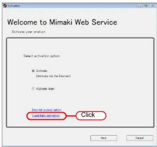Welcome to Mimaki Web Service Activate your product Select activation option Activate (Activate via the Internet) Activate later Internet access option Substitute activation Click Next Cancel