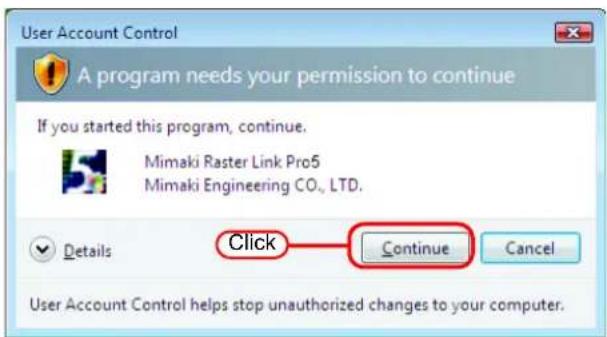 User Account Control A program needs your permission to continue If you started this program, continue. Mimaki Raster Link Pro5 Mimaki Engineering CO., LTD. Details Click Continue Cancel User Account Control helps stop unauthorized changes to your computer.
