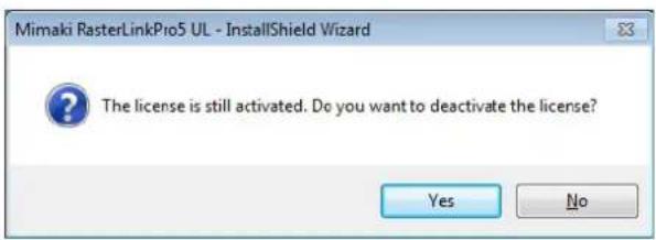 Mimaki RasterLinkPro5 UL - InstallShield Wizard The license is still activated. Do you want to deactivate the license? Yes No