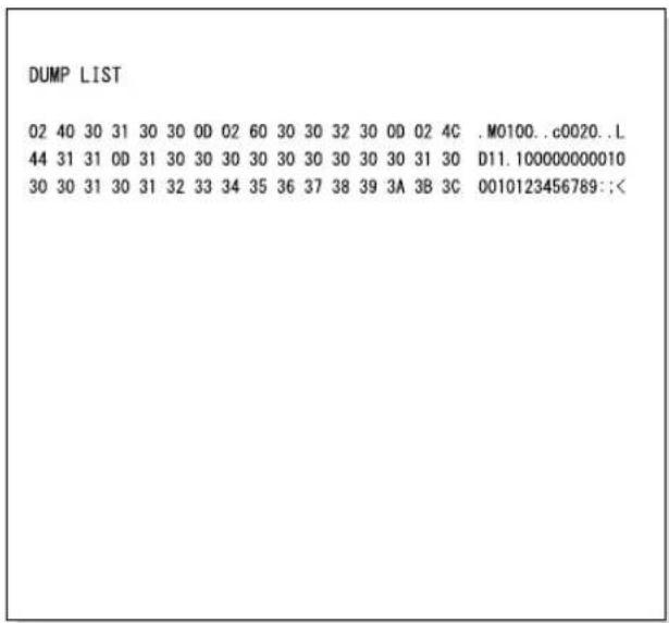 DUMP LIST 02 40 30 31 30 30 00 02 60 30 30 32 30 00 02 4C .M0100..c0020..L 44 31 31 00 31 30 30 30 30 30 30 30 30 30 31 30 D11.100000000010 30 30 31 30 31 32 33 34 35 36 37 38 39 3A 3B 3C 0010123456789:;