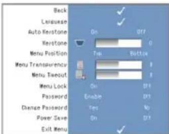 Back Language Auto Keystone Keystone Menu Position Menu Transparency Menu Timeout Menu Lock Password Change Password Power Save Exit Menu