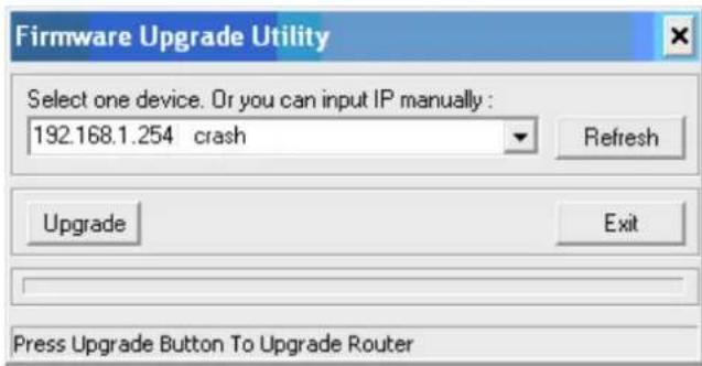 Firmware Upgrade Utility Select one device. Or you can input IP manually : 192.168.1.254 crash Refresh Upgrade Exit Press Upgrade Button To Upgrade Router