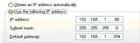 Obtain an IP address automatically Use the following IP address: IP address: 192 . 168 . 1 . 88 Subnet mask: 255 . 255 . 255 . 0 Default gateway: 192 . 168 . 1 . 254