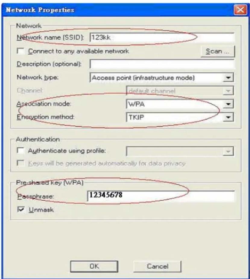 Network Properties Network Network name (SSID): 123kk Connect to any available network Scan... Description (optional): Network type: Access point (infrastructure mode) Channel: default channel Association mode: WPA Encryption method: TKIP Authentication Authenticate using profile: Keys will be generated automatically for data privacy Pre-shared key (WPA) Passphrase: 12345678 Unmask OK Cancel