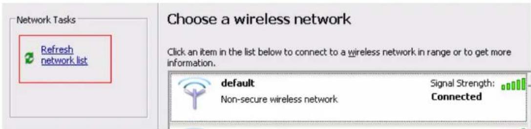 Network Tasks Refresh network list Choose a wireless network Click an item in the list below to connect to a wireless network in range or to get more information. default Signal Strength: Non-secure wireless network Connected