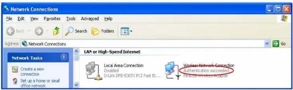 Network Connections File Edit View Favorites Tools Advanced Help Back Search Folders Address Network Connections Go Network Tasks LAN or High-Speed Internet Create a new connection Local Area Connection Disabled Wireless Network Connection D-Link DFE-530TX PCI Fast E... Authentication succeeded MiniUSB Wireless Adapter Set up a home or small office network