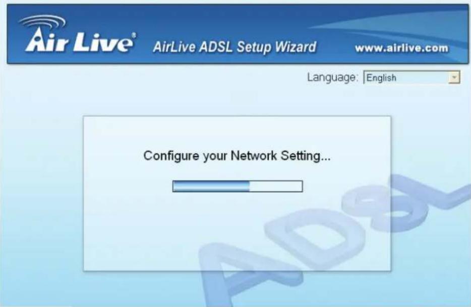 Air Live® AirLive ADSL Setup Wizard www.airlive.com Language: English Configure your Network Setting...