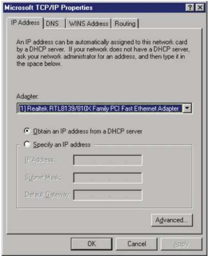 Microsoft TCP/IP Properties IP Address DNS WINS Address Routing An IP address can be automatically assigned to this network card by a DHCP server. If your network does not have a DHCP server, ask your network administrator for an address, and then type it in the space below. Adapter: [1] Realtek RTL8139/810X Family PCI Fast Ethernet Adapter Obtain an IP address from a DHCP server Specify an IP address IP Address: ... Subnet Mask: ... Default Gateway: ... Advanced... OK Cancel Apply