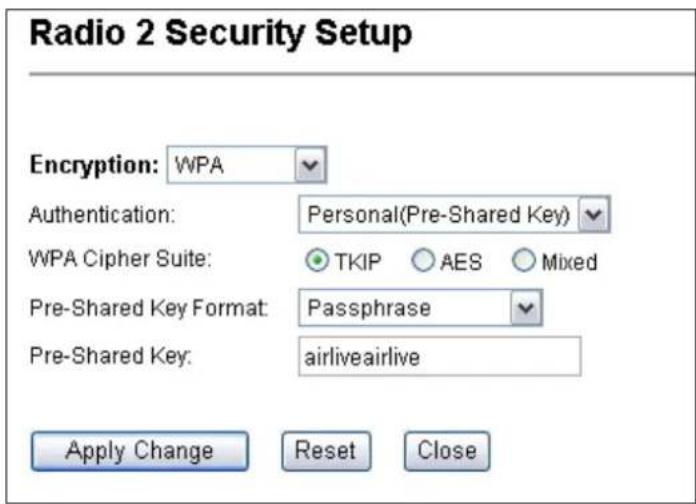 Radio 2 Security Setup Encryption: WPA Authentication: Personal(Pre-Shared Key) WPA Cipher Suite: TKIP AES Mixed Pre-Shared Key Format: Passphrase Pre-Shared Key: airliveairlive Apply Change Reset Close