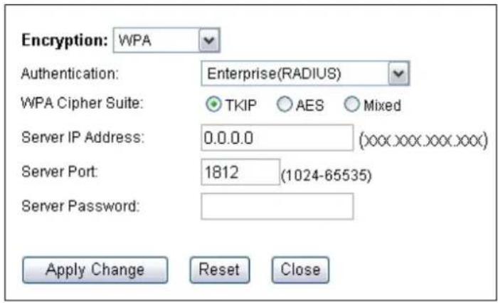 Encryption: WPA Authentication: Enterprise(RADIUS) WPA Cipher Suite: TKIP AES Mixed Server IP Address: 0.0.0.0 (xxx.xxx.xxx.xxx) Server Port: 1812 (1024-65535) Server Password: Apply Change Reset Close