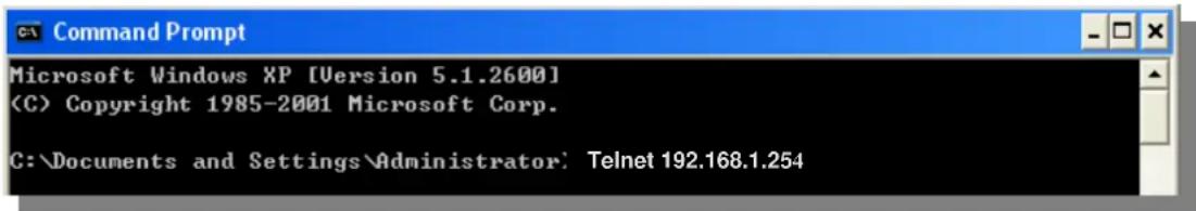 Command Prompt Microsoft Windows XP [Version 5.1.2600] (C) Copyright 1985-2001 Microsoft Corp. C:\Documents and Settings\Administrator: Telnet 192.168.1.254