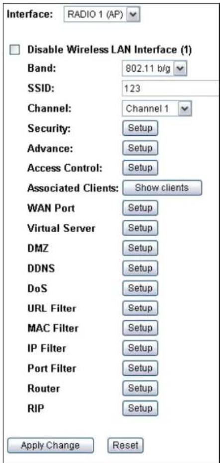 Interface: RADIO 1 (AP) Disable Wireless LAN Interface (1) Band: 802.11 b/g SSID: 123 Channel: Channel 1 Security: Setup Advance: Setup Access Control: Setup Associated Clients: Show clients WAN Port Setup Virtual Server Setup DMZ Setup DDNS Setup DoS Setup URL Filter Setup MAC Filter Setup IP Filter Setup Port Filter Setup Router Setup RIP Setup Apply Change Reset