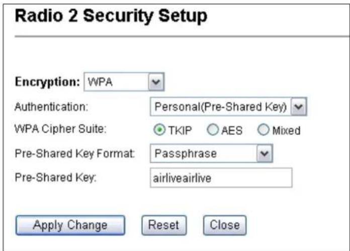 Radio 2 Security Setup Encryption: WPA Authentication: Personal(Pre-Shared Key) WPA Cipher Suite: TKIP AES Mixed Pre-Shared Key Format: Passphrase Pre-Shared Key: airliveairlive Apply Change Reset Close