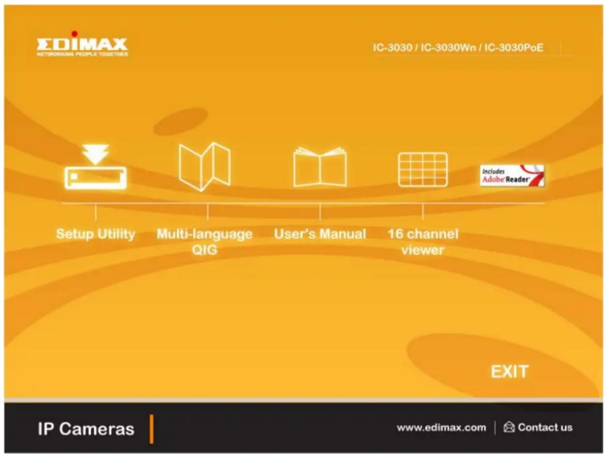 EDIMAX NETWORKS PEOPLE TOGETHER IC-3030 / IC-3030Wn / IC-3030PoE Setup Utility Multi-language QIG User's Manual 16 channel viewer Includes Adobe Reader EXIT IP Cameras www.edimax.com | Contact us