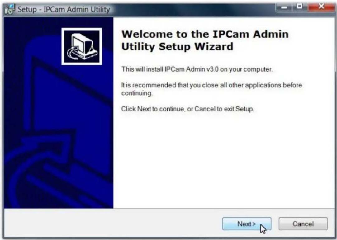 Setup - IPCam Admin Utility Welcome to the IPCam Admin Utility Setup Wizard This will install IPCam Admin v3.0 on your computer. It is recommended that you close all other applications before continuing. Click Next to continue, or Cancel to exit Setup. Next > Cancel