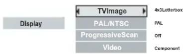 Display TVImage PAL/NTSC ProgressiveScan Video 4x3Letterbox PAL Off Component