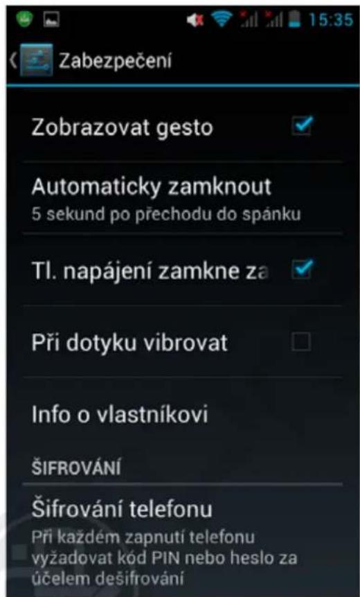 Zabezpečení Zobrazovat gesto Automaticky zamknout 5 sekund po přechodu do spánku Tl. napájení zamkne za Při dotyku vibrovat Info o vlastníkovi ŠIFROVÁNÍ Šifrování telefonu Při každém zapnutí telefonu vyžadovat kód PIN nebo heslo za účelem dešifrování