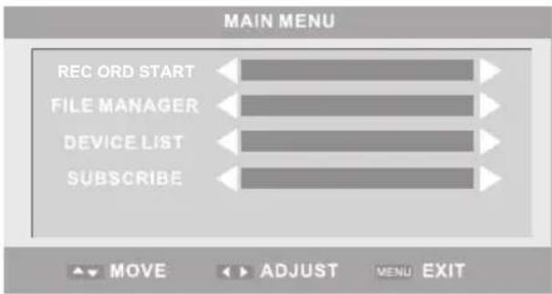 MAIN MENU REC ORD START FILE MANAGER DEVICE LIST SUBSCRIBE MOVE ADJUST MENU EXIT