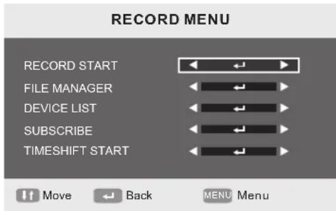 RECORD MENU RECORD START FILE MANAGER DEVICE LIST SUBSCRIBE TIMESHIFT START Move Back MENU Menu