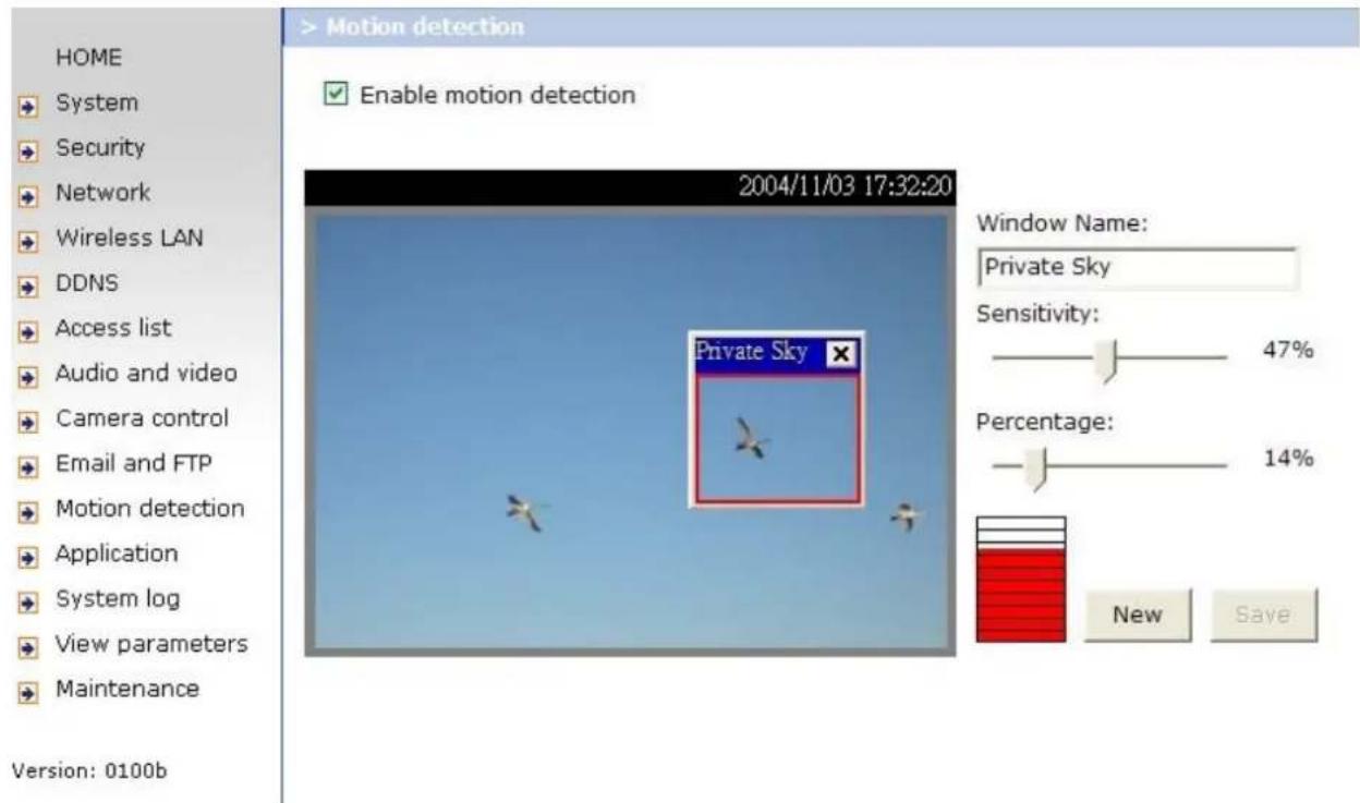 HOME System Security Network Wireless LAN DDNS Access list Audio and video Camera control Email and FTP Motion detection Application System log View parameters Maintenance Version: 0100b 2004/11/03 17:32:20 Enable motion detection Window Name: Private Sky Sensitivity: 47% Percentage: 14% New Save