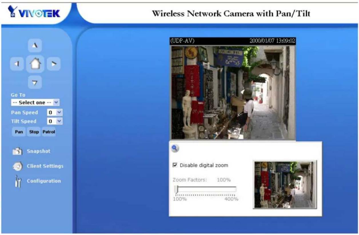 VIVOTEK Wireless Network Camera with Pan/Tilt Go To -- Select one -- Pan Speed 0 Tilt Speed 0 Pan Stop Patrol Snapshot Client Settings Configuration (UDP-AV) 2000/01/07 13:09:02 Disable digital zoom Zoom Factors: 100% 100% 400%