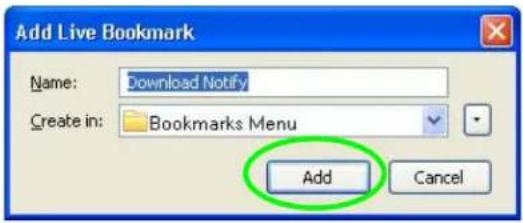 Add Live Bookmark Name: Download Notify Create in: Bookmarks Menu Add Cancel