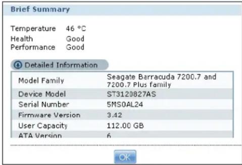 Brief Summary Temperature 46 °C Health Good Performance Good Detailed Information Model Family Seagate Barracuda 7200.7 and 7200.7 Plus family Device Model ST3120827AS Serial Number 5MS0AL24 Firmware Version 3.42 User Capacity 112.00 GB ATA Version 6 OK