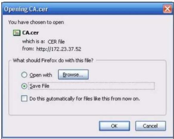 Opening CA.cer You have chosen to open CA.cer which is a: CER file from: http://172.23.37.52 What should Firefox do with this file? Open with Browse... Save File Do this automatically for files like this from now on. OK Cancel