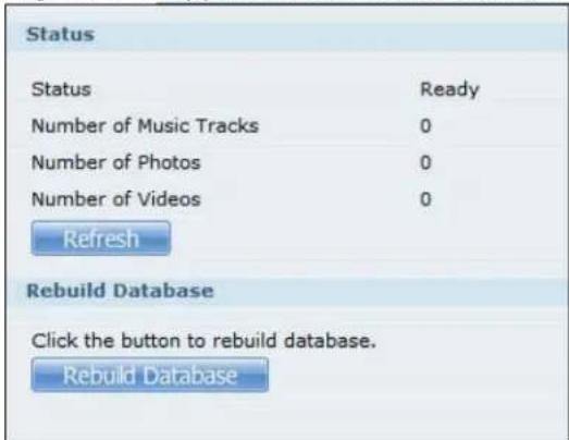Status Status Ready Number of Music Tracks 0 Number of Photos 0 Number of Videos 0 Refresh Rebuild Database Click the button to rebuild database. Rebuild Database