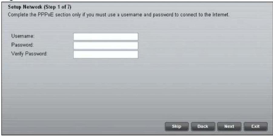 Setup Network (Step 1 of 7) Complete the PPPoE section only if you must use a username and password to connect to the Internet. Username: Password: Verify Password: Skip Back Next Exit