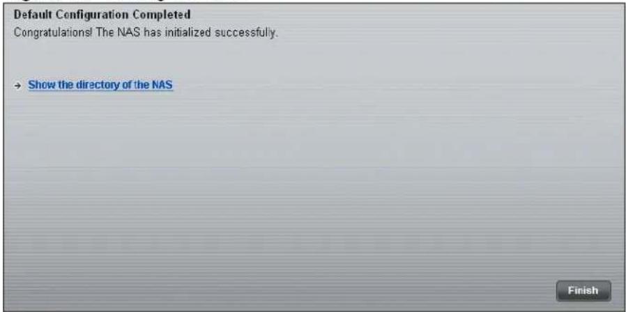 Default Configuration Completed Congratulations! The NAS has initialized successfully. → Show the directory of the NAS Finish