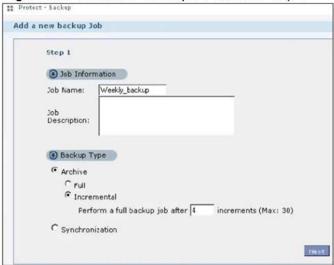 Protect - Backup Add a new backup Job Step 1 Job Information Job Name: Weekly_backup Job Description: Backup Type Archive Full Incremental Perform a full backup job after 4 increments (Max: 30) Synchronization Next