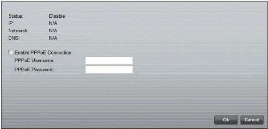 Status: Disable IP: N/A Netmask: N/A DNS: N/A Enable PPPoE Connection PPPoE Username: PPPoE Password: Ok Cancel