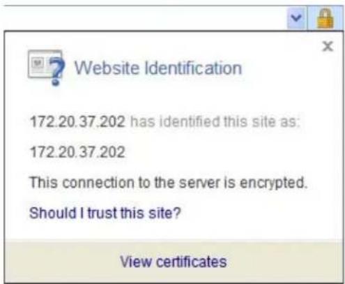 Website Identification 172.20.37.202 has identified this site as: 172.20.37.202 This connection to the server is encrypted. Should I trust this site? View certificates