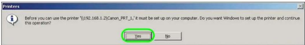 Printers Before you can use the printer '\(192.168.1.2\)\Canon_PRT_1,' it must be set up on your computer. Do you want Windows to set up the printer and continue this operation? Yes No
