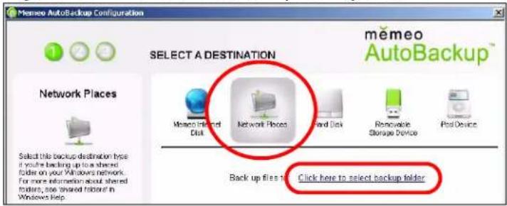 Memeo AutoBackup Configuration SELECT A DESTINATION memeo AutoBackup™ Network Places Network Places Back up files 1 Click here to select backup folder Select this backup destination type if you're backing up to a shared folder on your Windows network. For more information about shared folders, we also shared folders in Windows help.