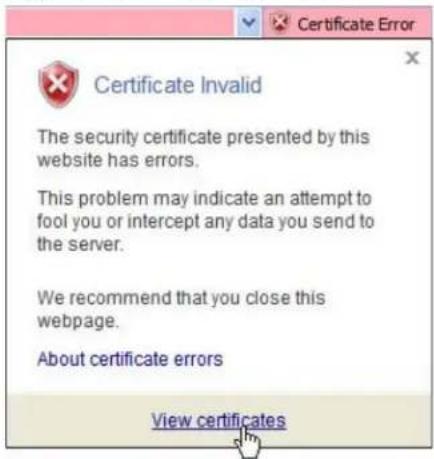 Certificate Invalid The security certificate presented by this website has errors. This problem may indicate an attempt to fool you or intercept any data you send to the server. We recommend that you close this webpage. About certificate errors View certificates