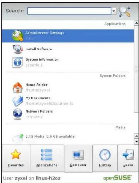 Search: Applications Administrator Settings Ya57 Install Software System Information sysinfo / System Folders Home Folder /home/zyxel My Documents /home/zyxel/Documents Network Folders remote / Media 2.4G Media (2.0 GB available) Favorites Applications Computer History Leave User zyxel on linux-h2oz openSUSE